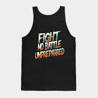 Fight No Battle Unprepared - Motivational Quote Design Tank Top